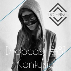 Dropcast #81 by Konfusia