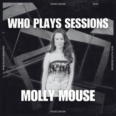 Wh0 Plays Sessions Episode 149: Molly Mouse In The Mix