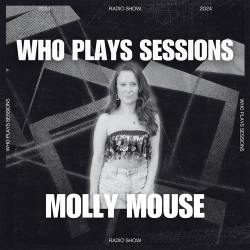Wh0 Plays Sessions Episode 133: Molly Mouse In The Mix