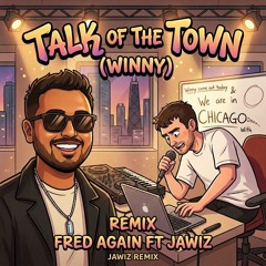 Talk of the Town (Winny) - Fred Again ft Jawiz