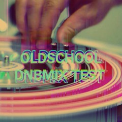 DNBMIX TEST OLDSCHOOL by NEURO ENTROPY