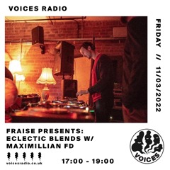 Fraise Pres: Eclectic Blends on Voices Radio w/ Maximilian FD 11.03.22