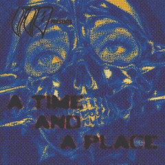 A TIME AND A PLACE
