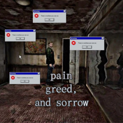 pain greed, and sorrow