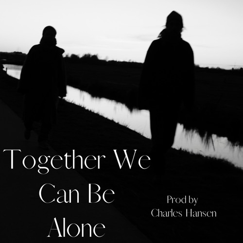 Together We Can Be Alone
