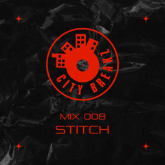 City Breakz Mix 008: STITCH