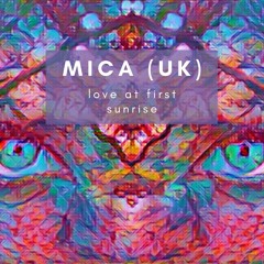Mica (UK) -  Love At First Sunrise