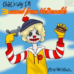 That's Why I'm Banned From McDonalds (prod. Lil Syrup)