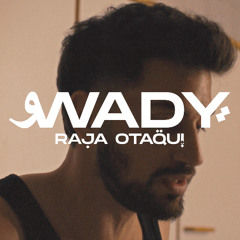 Wady - Raja Otaqui وادي - رجا عتقي