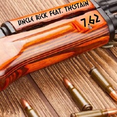 Uncle Rick - 7.62 (Feat. THCstain) OUT ON ALL PLATFORMS