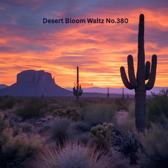 Desert Bloom Waltz No.380 (Original Composition)