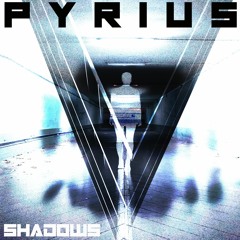 PYRIUS - Shadows