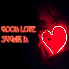 Sugar D. - Good Love (Edit)