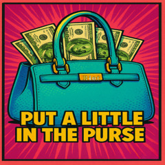 Put a little in the purse