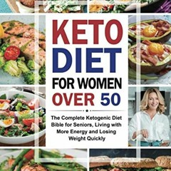 GET EPUB 📒 Keto Diet for Women over 50: The Complete Ketogenic Diet Bible for Senior