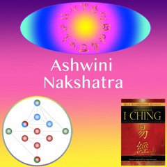 Ashwini Nakshatra- ICHING & Gene Keys