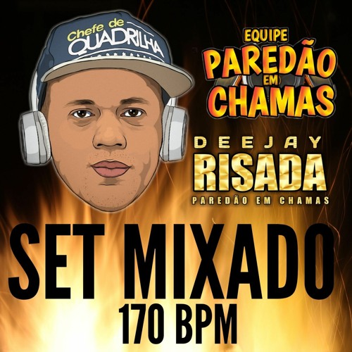 SET MIXADO - 170 BPM PARTE 02 - DJ RISADA PAREDAO EM CHAMAS