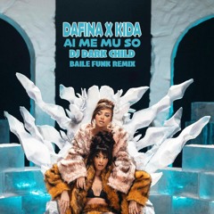 Kida x Dafina - Ai Me Mu So (DJ Dark Child Baile Funk Remix)