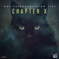 Max Freegrant & Slow Fish - Chapter X [OUT NOW]