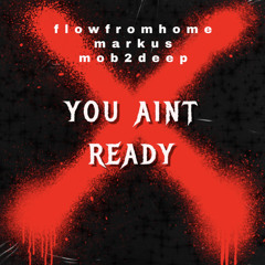 You Aint Ready(ft. Markus, Mob2grimmeyy)