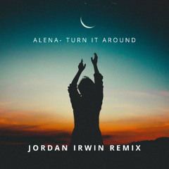 Alena - Turn It Around ( Jordan Irwin Remix )
