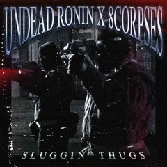 SLUGGIN' THUGS (feat. 8corpses) [prod. Undead Ronin]