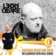 Leon Clarke - Illuminate Guestmix Artist of the Week with Niall Dunne