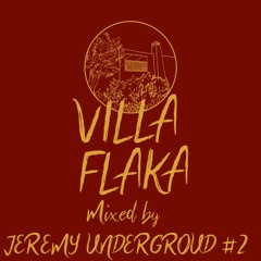 Jeremy Underground - Selection for Villa Flaka # 2