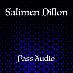 Salimen Dillon - Pass Audio