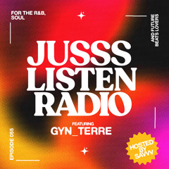 JUSSS LISTEN RADIO EP. 055 W/ GYN_TERRE