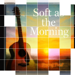 Soft as the Morning