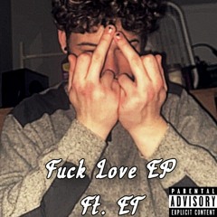 Fuck Love Ft. Et