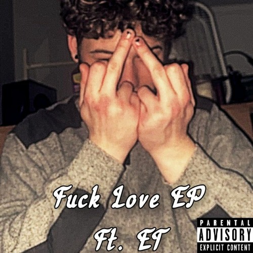 Fuck Love Ft. Et