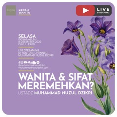 Kajian Wanita 18. "WANITA & SIFAT MEREMEHKAN" - Ustadz Muhammad Nuzul Dzikri