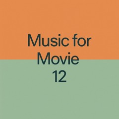 Music for movie 12