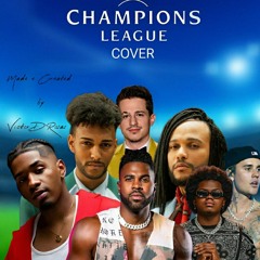 Champions League Cover_1ª Mão_(GERILSON  X LISANDRO X JASON  X CALEMA X CHARLIE P  X  BIEBER