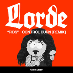 Lorde - Ribs (CONTROL BURN Remix)