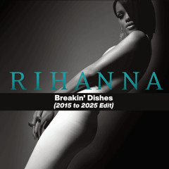 Rihanna - Breakin’ Dishes (Fabien Pizar 2015 to 2025 Edit)
