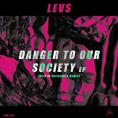 Danger To Our Society(Rich In Harmonics Remix) - LEVS