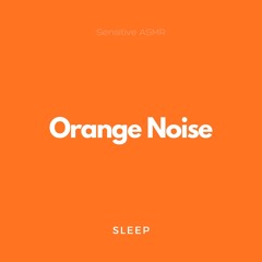 Sleep Orange Noise, Pt. 9