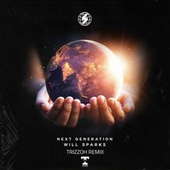 Will Sparks - Next Generation (Trizzoh Remix Remix)