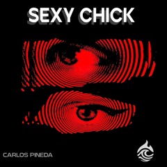 Carlos Pineda- Sexy Chick (FREE DOWNLOAD)
