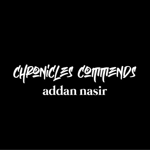 Chronicles Commends : Addan Nasir (Pakistan)