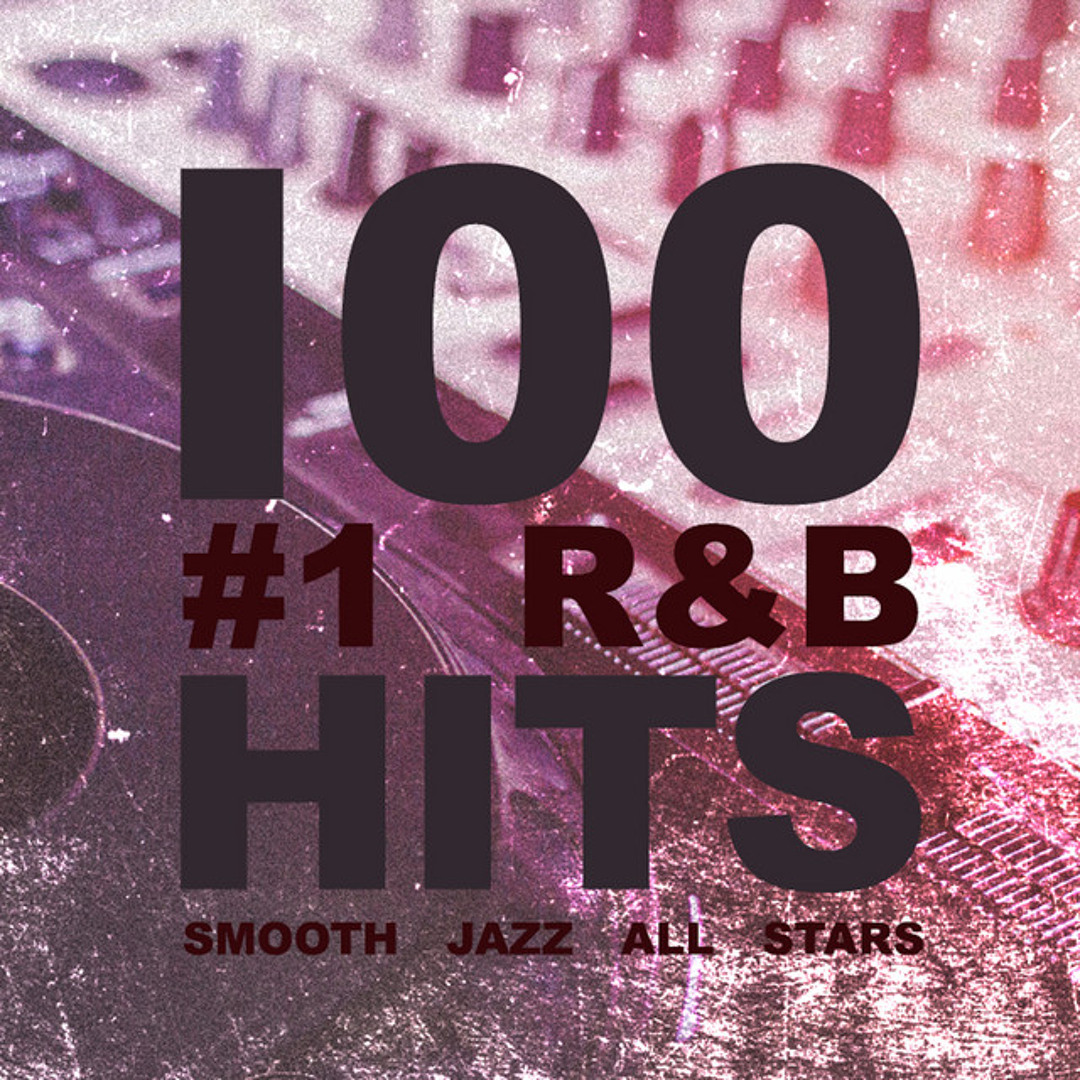 Stream DJKhaos | Listen to Smooth Jazz All Stars – 100 #1 R&B Hits ...