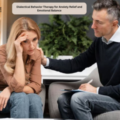 Dialectical Behavior Therapy for Anxiety Relief and Emotional Balance