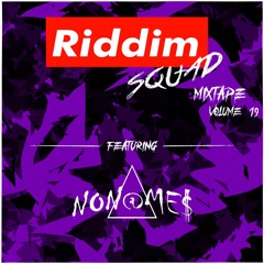 NONAMES - Riddim Squad Mixtape Vol 19