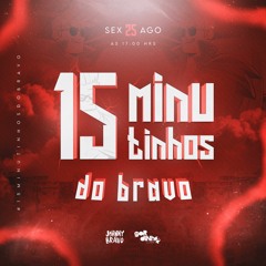 15 MINUTINHOS DO BRAVO  + BONUS EXTRA (Prod.@DJGordinhoRC) ROCINHA 2023