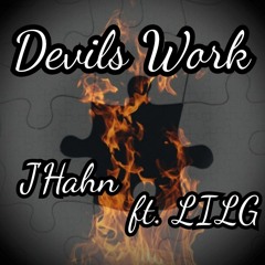 Devils Work JHAHN Ft LILG