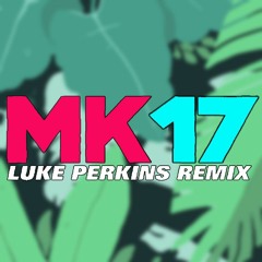 MK - 17 (Luke Perkins Remix)