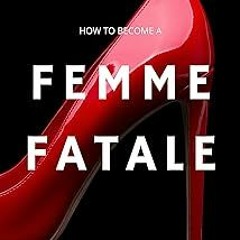 @$ Dark Feminine Secrets: How To Become A Femme Fatale: 8 Ways To Access Your Dark Feminine Ene